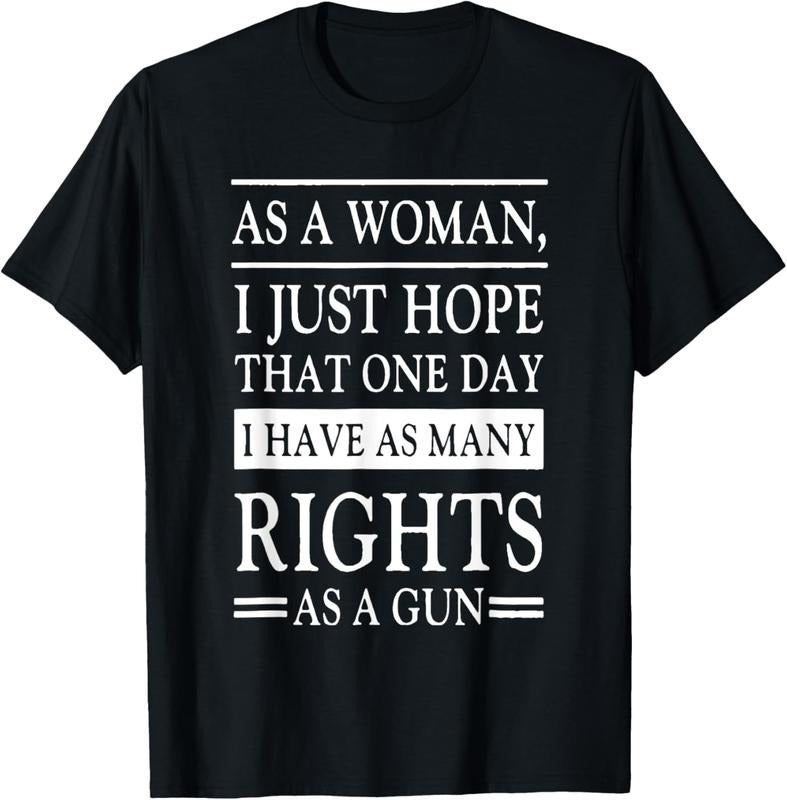 [100% Cotton]I Just Hope That One Day I have As Many Rights As A Gun T-Shirt Hoodie, Sweatshirt | HypeCrazeTee.com