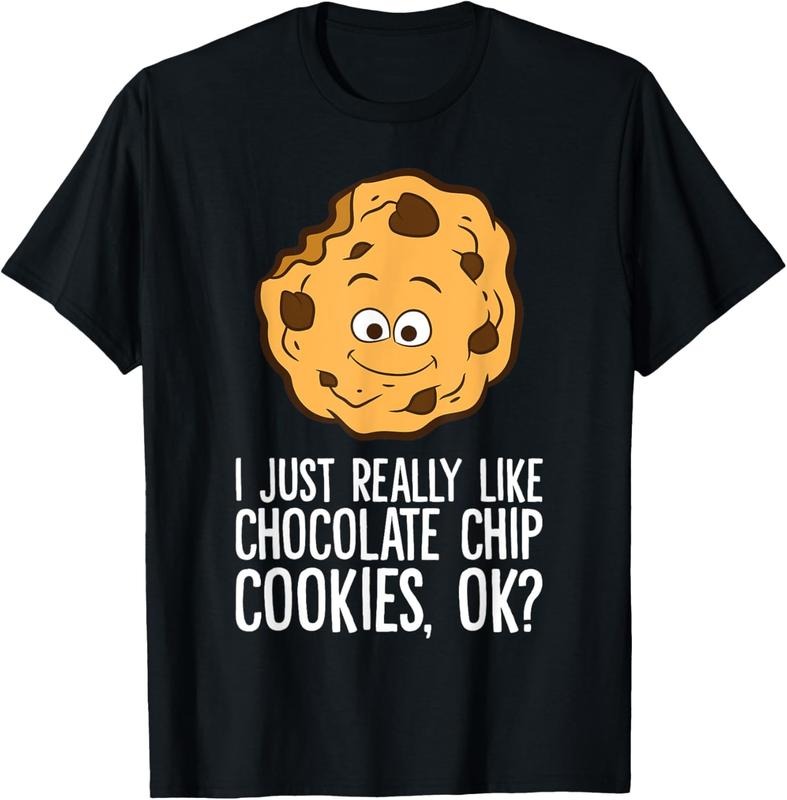 100% Cotton I Just Really Like Chocolate Chip Cookies Ok? Funny Cookies T-Shirt Hoodie, Sweatshirt | HypeCrazeTee.com