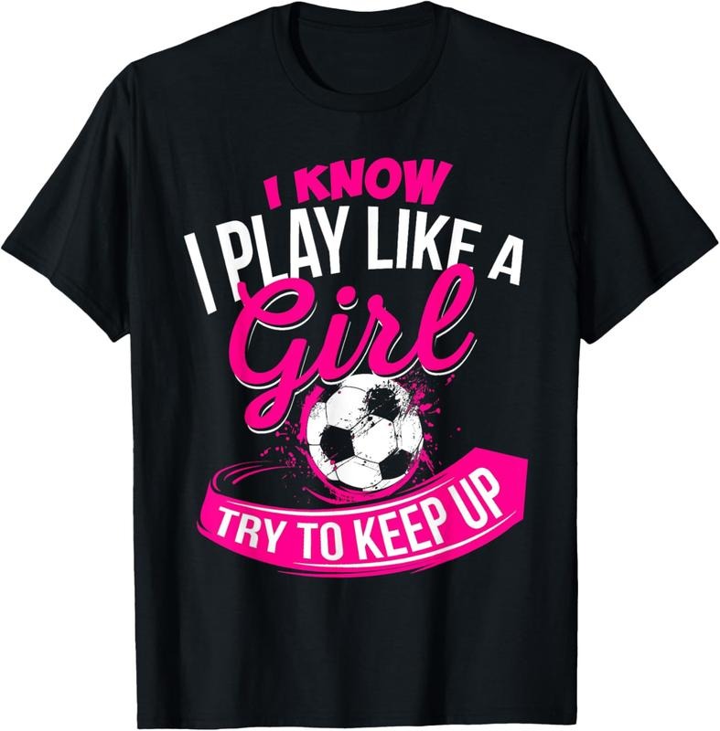 100% Cotton I Know I Play Like A Girl - Soccer T-Shirt Hoodie, Sweatshirt | HypeCrazeTee.com