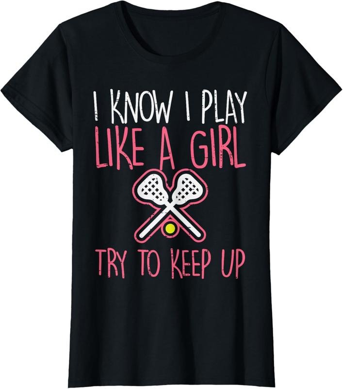 100% Cotton I Know I Play Like A Girl Lacrosse Lax Player Girls Women T-Shirt Hoodie, Sweatshirt | HypeCrazeTee.com