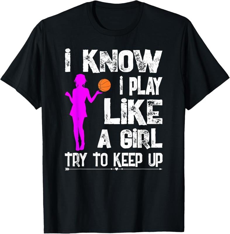 100% Cotton I Know I Play Like A Girl T-Shirt Funny Basketball Quote Tee Hoodie, Sweatshirt | HypeCrazeTee.com