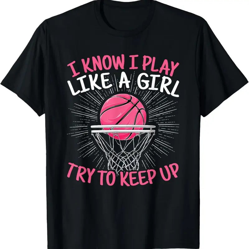 100% Cotton I Know I Play Like A Girl Try To Keep Up Basketball Lover T-Shirt Hoodie, Sweatshirt | HypeCrazeTee.com
