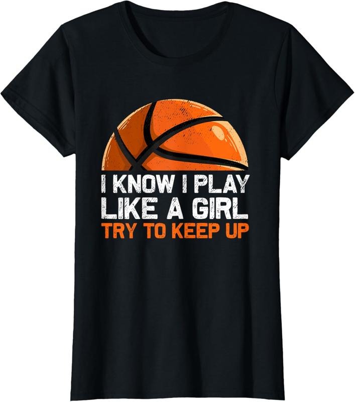 100% Cotton I Know I Play Like A Girl Try To Keep Up Basketball Player T-Shirt Hoodie, Sweatshirt | HypeCrazeTee.com