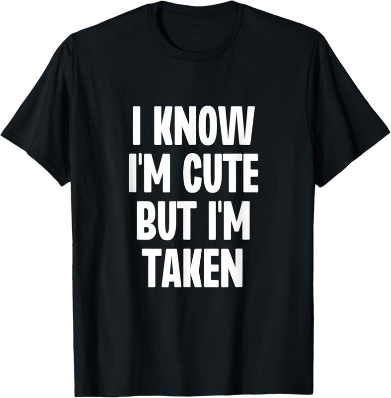 100% Cotton I Know I'm Cute But I'm Taken Couple Boyfriend Girlfriend T-Shirt Hoodie, Sweatshirt | HypeCrazeTee.com