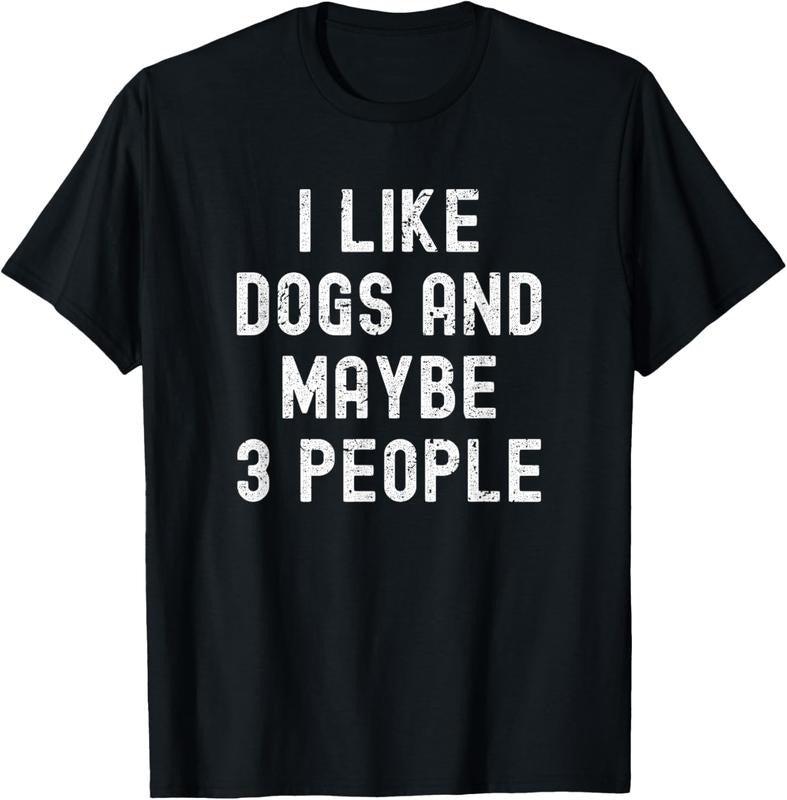 100% Cotton I Like Dogs and Maybe 3 People - Pet Lovers Funny Dog Owners T-Shirt Hoodie, Sweatshirt | HypeCrazeTee.com