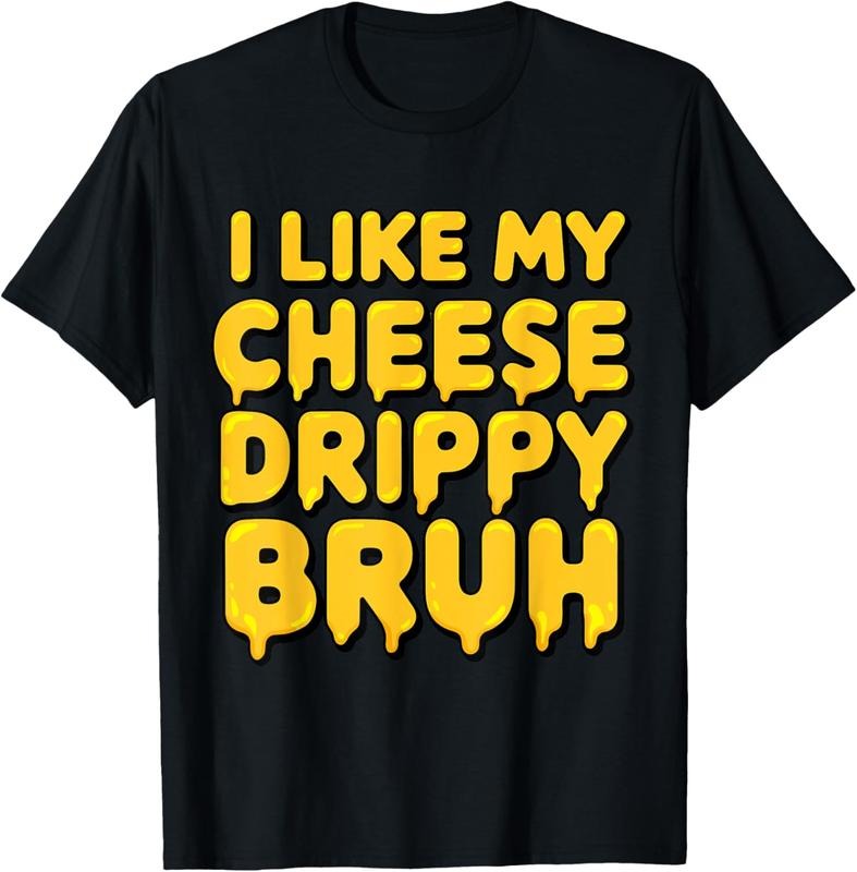 100% Cotton I Like My Cheese Drippy Bruh Funny Meme T-Shirt Hoodie, Sweatshirt | HypeCrazeTee.com