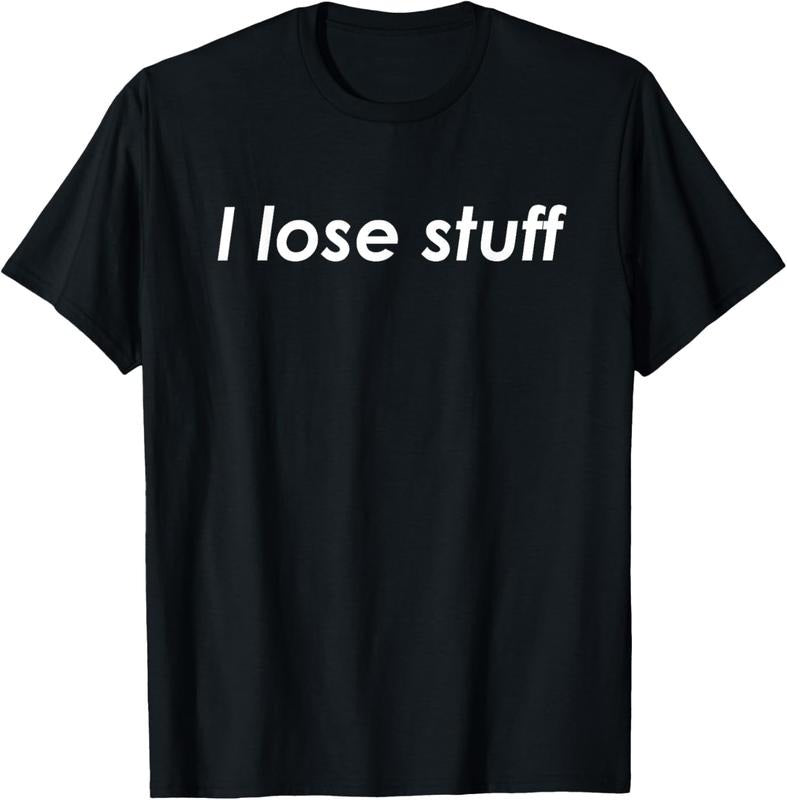 100% Cotton I Lose Stuff Funny Forgetful T-Shirt T-Shirt Hoodie, Sweatshirt | HypeCrazeTee.com