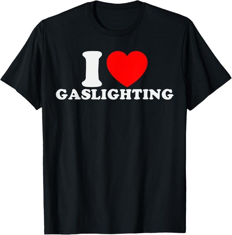 100% Cotton I Love Gaslighting Funny I Heart Gaslighting Gaslight Lover T-Shirt Hoodie, Sweatshirt | HypeCrazeTee.com