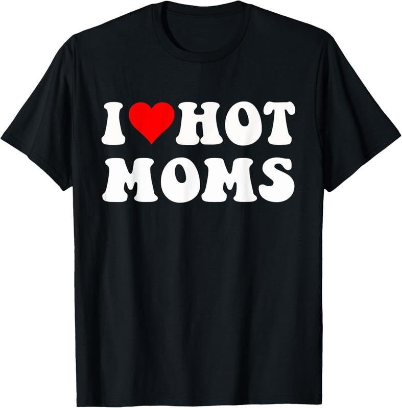 100% Cotton I Love Hot Moms I Heart Hot Moms Funny T-Shirtstyle{n002}2 T-Shirts, Hoodie, Sweatshirt | HypeCrazeTee.com
