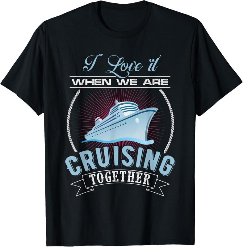 100% Cotton I Love It When We Are Cruising Together Men and Women Cruise T-Shirt Hoodie, Sweatshirt | HypeCrazeTee.com