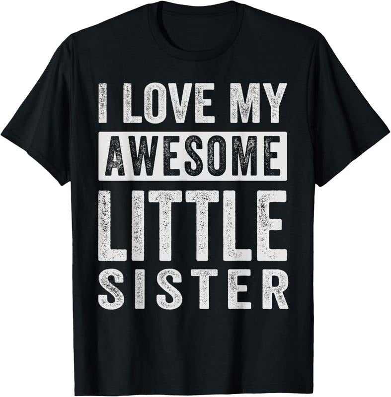 100% Cotton I Love My Awesome Little Sister T-Shirt Hoodie, Sweatshirt | HypeCrazeTee.com