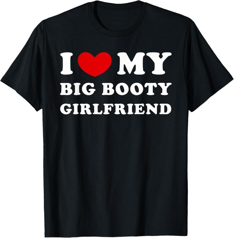 100% Cotton I Love My Big Booty Girlfriend I Heart My Big Booty GF T-Shirt Hoodie, Sweatshirt | HypeCrazeTee.com