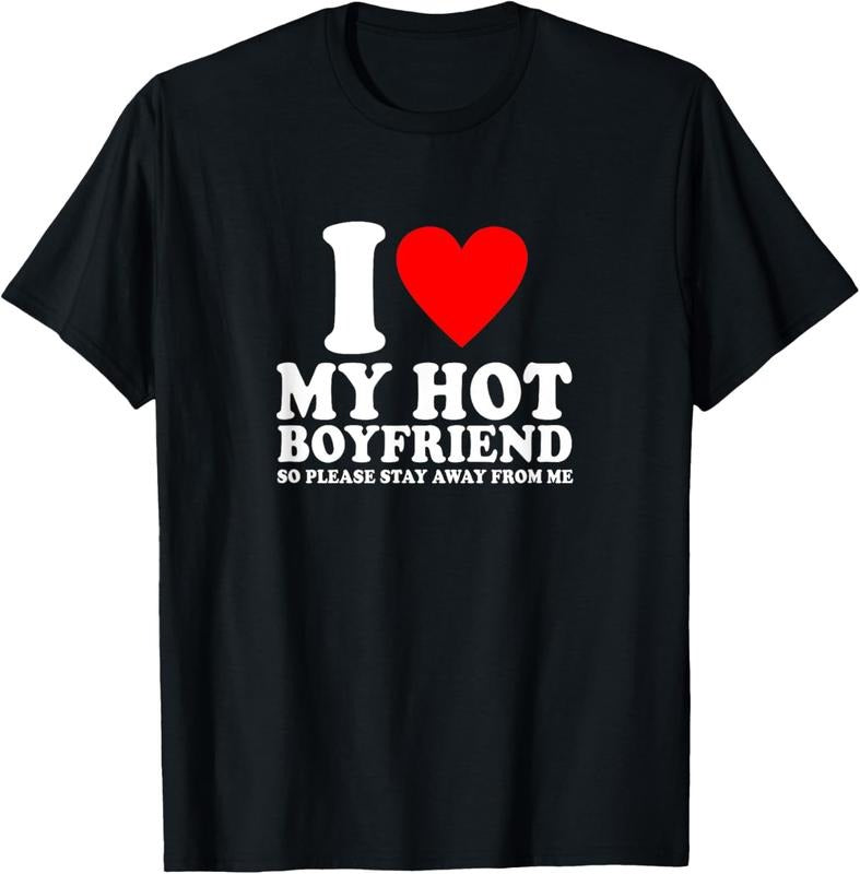 100% Cotton I Love My Boyfriend So Please Stay Away Me Funny BF T-Shirts, Hoodie, Sweatshirt