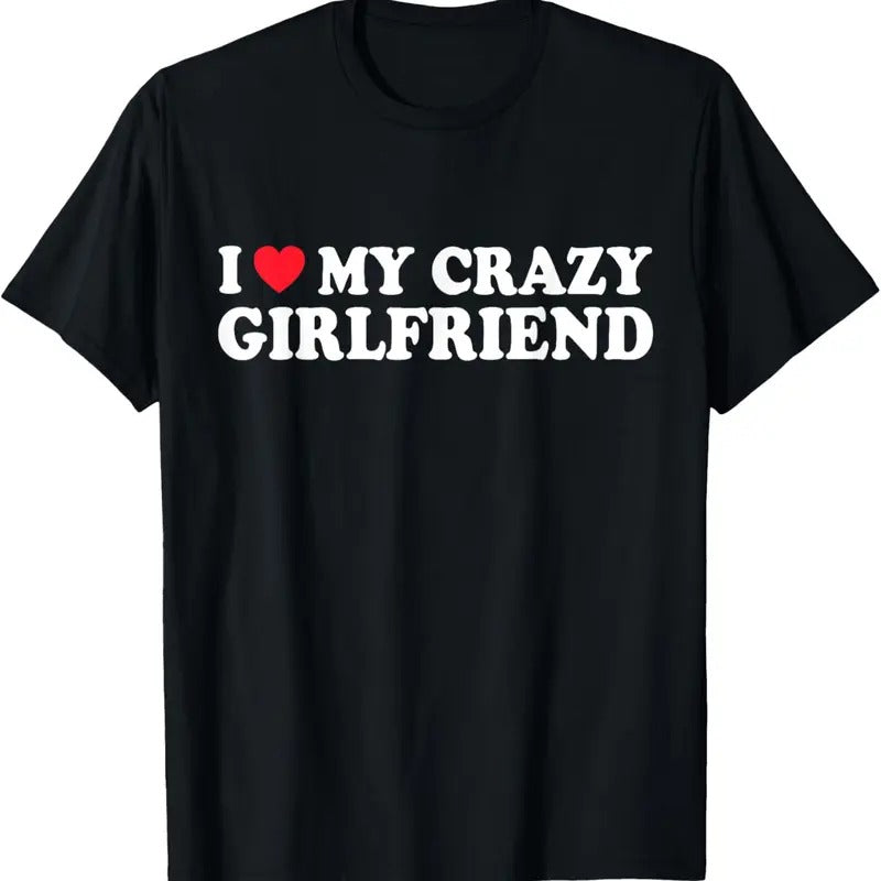 100% Cotton I Love My Crazy GF Girl Boy Couple Valentines Day Girlfriend T-Shirt Hoodie, Sweatshirt | HypeCrazeTee.com