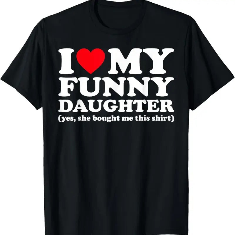 100% Cotton I Love My Funny Daughter Yes She Bought Me This shirt T-Shirt Hoodie, Sweatshirt | HypeCrazeTee.com