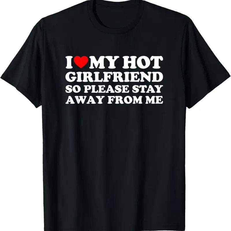 100% Cotton I Love My Girlfriend So Please Stay Away From Me T-Shirt Hoodie, Sweatshirt | HypeCrazeTee.com