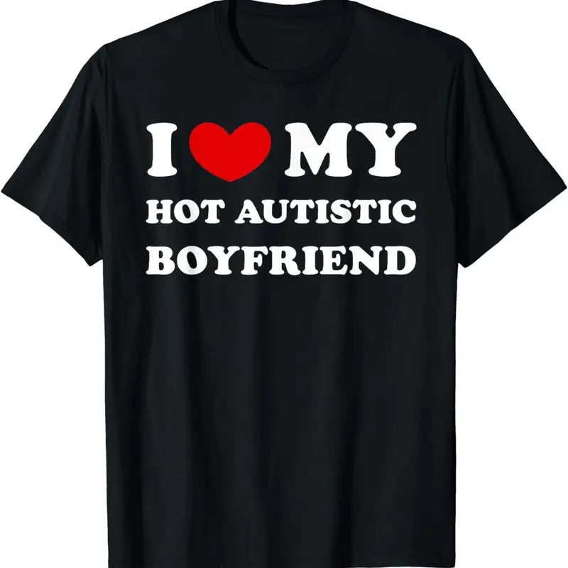 [100% Cotton]I Love My Hot Autistic Boyfriend, I Heart My Hot Autistic BF T-Shirt Hoodie, Sweatshirt | HypeCrazeTee.com