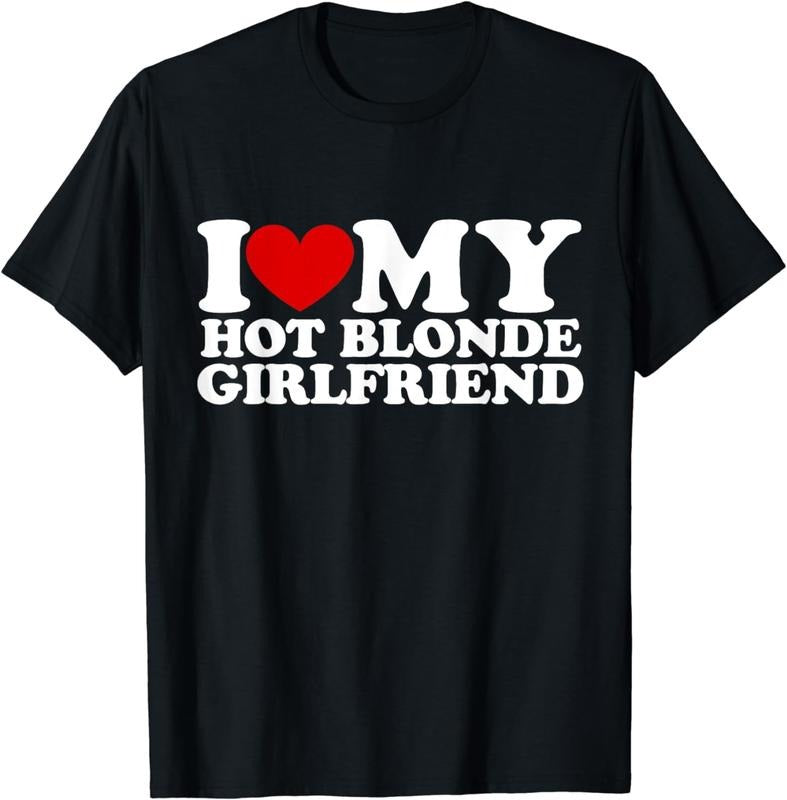 [100% Cotton]I Love My Hot Blonde Girlfriend I Heart My Blonde Hot GF T-Shirt Hoodie, Sweatshirt | HypeCrazeTee.com