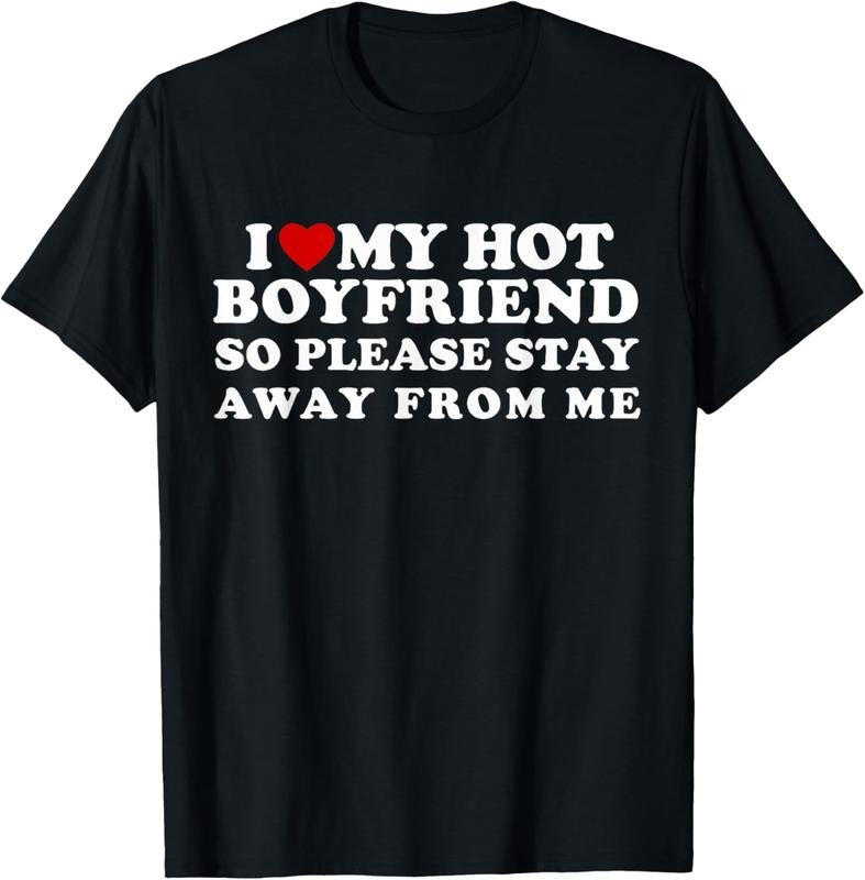 100% Cotton I Love My Hot Boyfriend So Please Stay Away From Me T-Shirt Hoodie, Sweatshirt | HypeCrazeTee.com