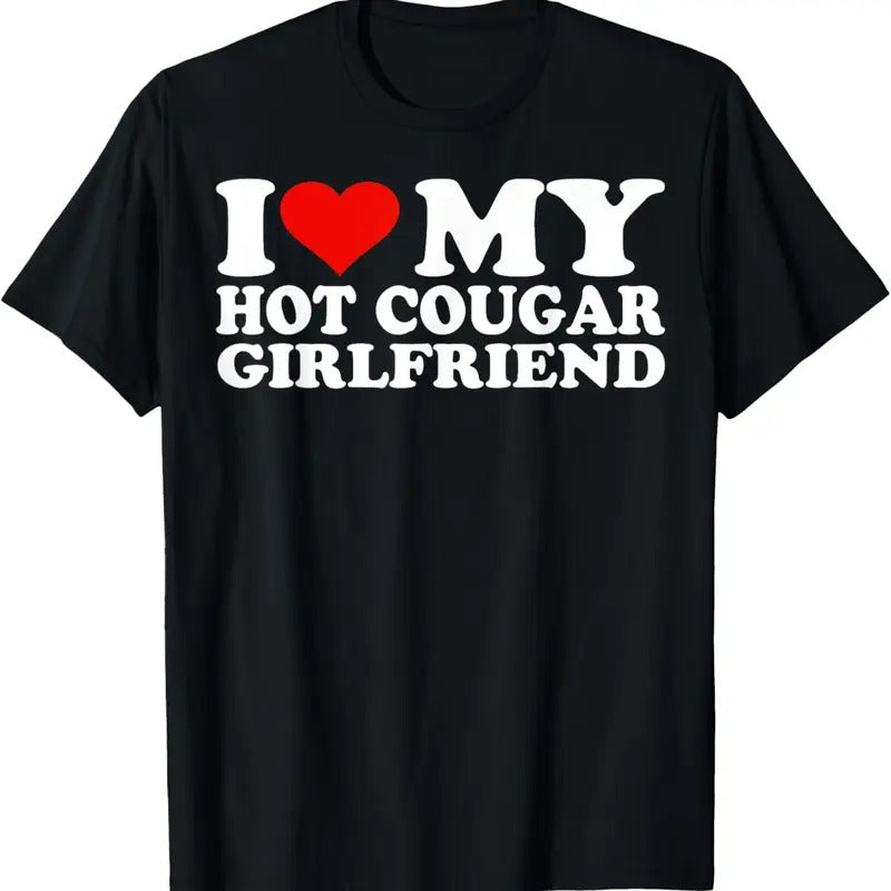100% Cotton I Love My Hot Cougar Girlfriend I Heart My Hot Cougar GF T-Shirt Hoodie, Sweatshirt | HypeCrazeTee.com