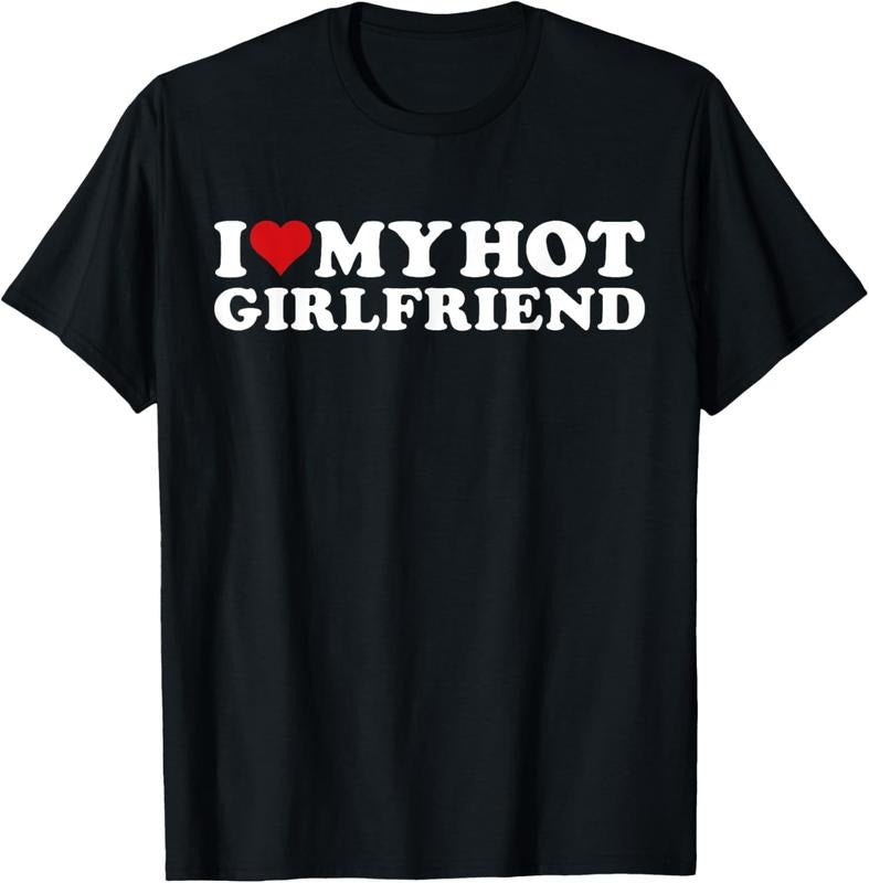 100% Cotton I Love My Hot Girlfriend I Heart My Hot Girlfriend GF T-Shirtstyle{n002}3 T-Shirts, Hoodie, Sweatshirt