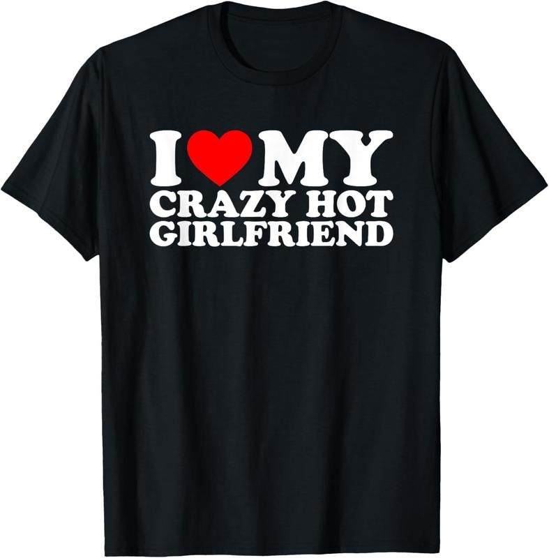 100% Cotton I Love My Hot Girlfriend Shirt Love My Crazy Hot Girlfriend T-Shirt Hoodie, Sweatshirt | HypeCrazeTee.com