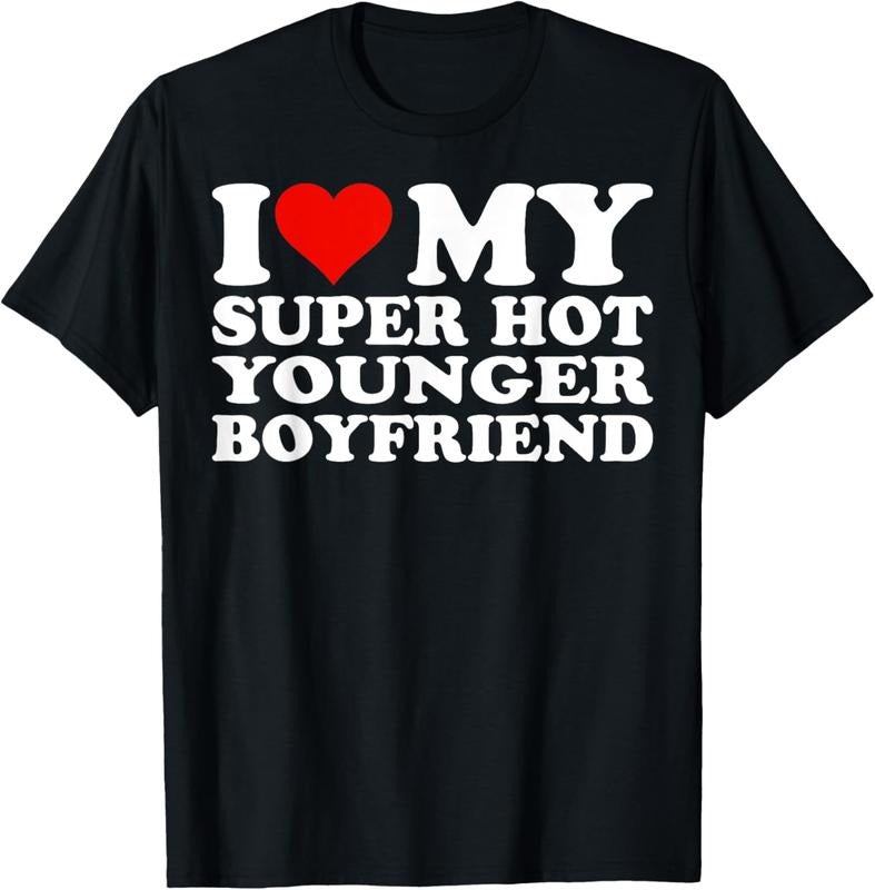 100% Cotton I Love My Hot Younger Boyfriend I Heart My Hot Younger BF T-Shirt Hoodie, Sweatshirt | HypeCrazeTee.com
