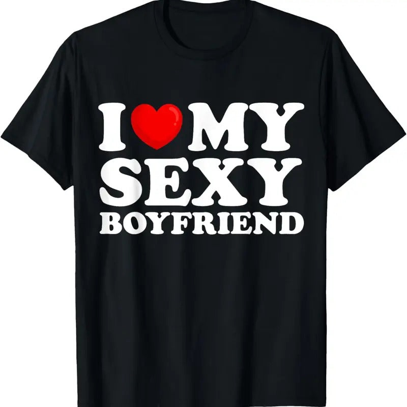 100% Cotton I Love My Sexy Boyfriend I Heart My Hot Boyfriend Gf T-Shirt Hoodie, Sweatshirt | HypeCrazeTee.com