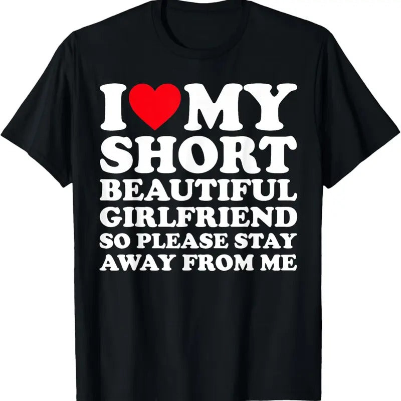 100% Cotton I Love My Short Beautiful Girlfriend So Please Stay Away T-Shirt Hoodie, Sweatshirt | HypeCrazeTee.com