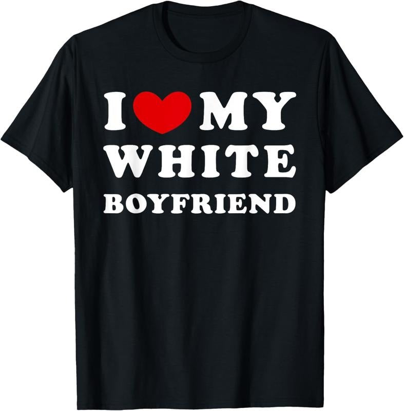 100% Cotton I Love My White Boyfriend, I Heart My White Boyfriend T-Shirt Hoodie, Sweatshirt | HypeCrazeTee.com
