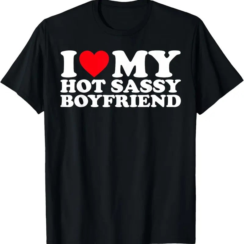 100% Cotton I Love My hot Sassy Boyfriend Couple T-Shirt Hoodie, Sweatshirt | HypeCrazeTee.com