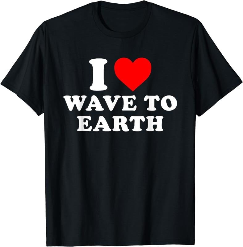 [100% Cotton]I Love Wave To Earth Funny I Heart Wave To Earth T-Shirt Hoodie, Sweatshirt | HypeCrazeTee.com