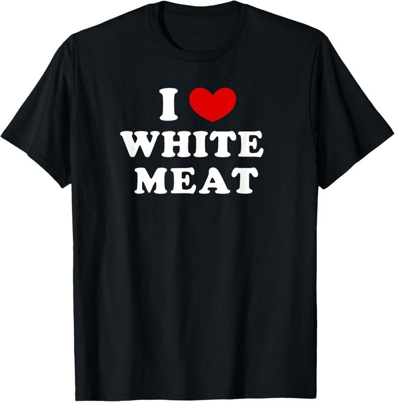 100% Cotton I Love White Meat, I Heart White Meat T-Shirt Hoodie, Sweatshirt | HypeCrazeTee.com