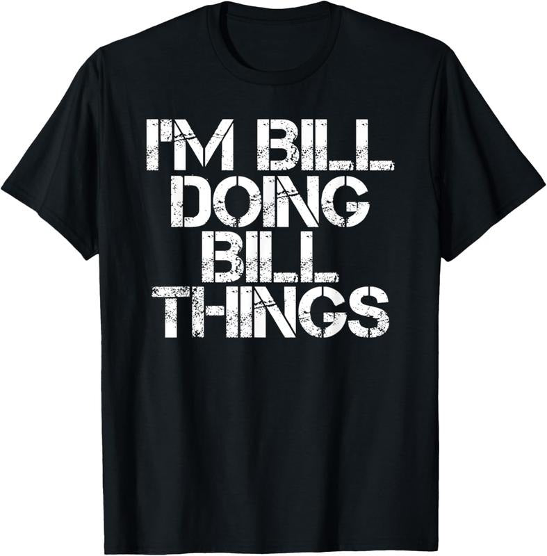 100% Cotton I'M BILL DOING BILL THINGS Shirt Funny Christmas Gift Idea T-Shirt Hoodie, Sweatshirt | HypeCrazeTee.com