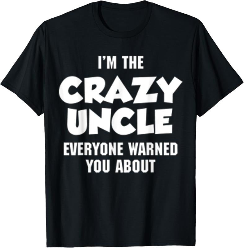 100% Cotton I'M THE CRAZY UNCLE EVERYONE WARNED YOU ABOUT FUNNY T SHIRT Hoodie, Sweatshirt | HypeCrazeTee.com