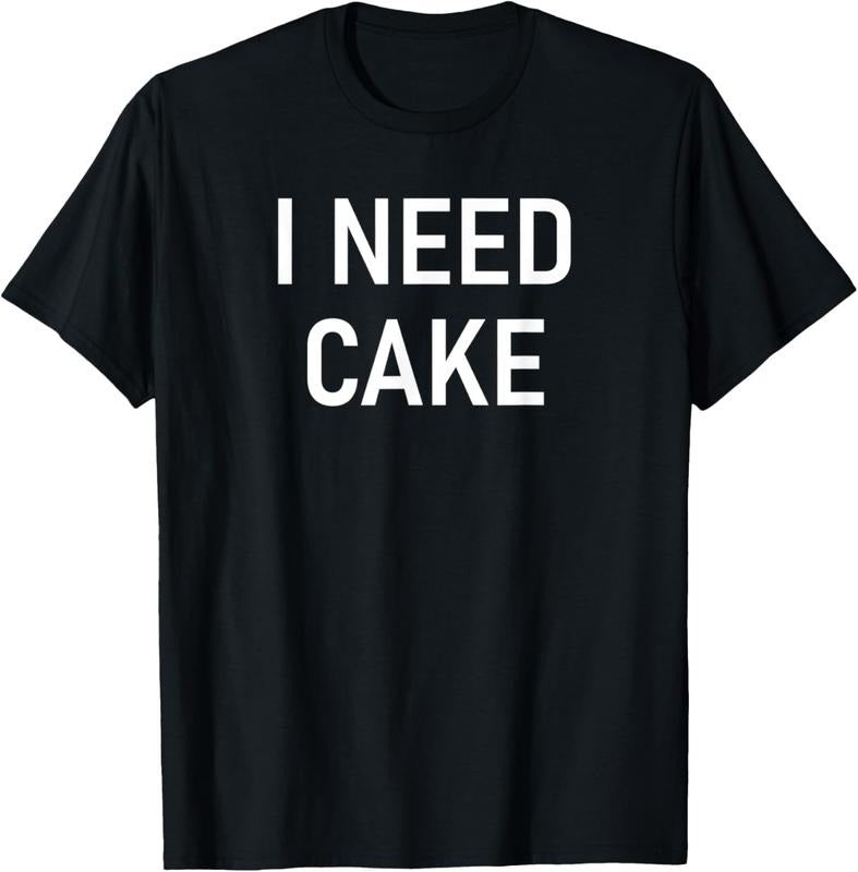100% Cotton I Need Cake, Funny, Jokes, Sarcastic Sayings T-Shirt Hoodie, Sweatshirt | HypeCrazeTee.com