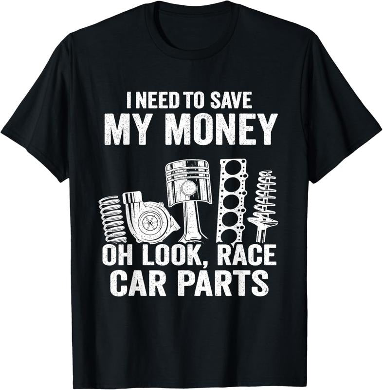 100% Cotton I Need To Save My Money Oh Look Race Car Parts Mechanic T-Shirt Hoodie, Sweatshirt | HypeCrazeTee.com