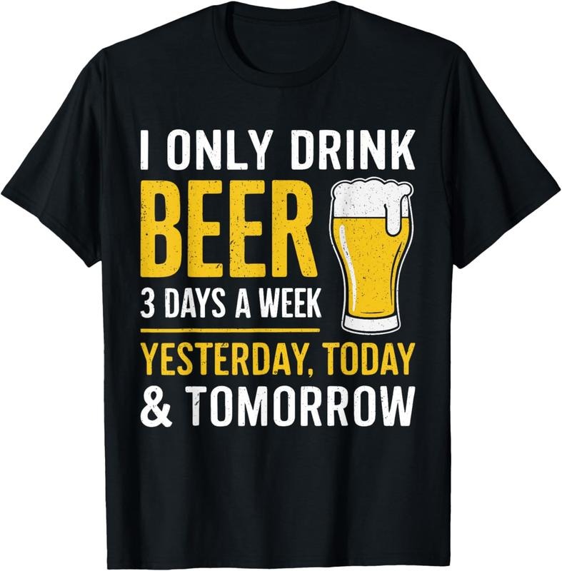100% Cotton I Only Drink Beer 3 Days A Week Shirt Women Men Day Drinker T-Shirt Hoodie, Sweatshirt | HypeCrazeTee.com