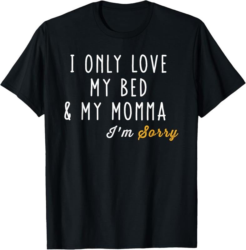 100% Cotton I Only Love My Bed And My Momma T Shirt For Boys And Girls T-Shirt Hoodie, Sweatshirt | HypeCrazeTee.com