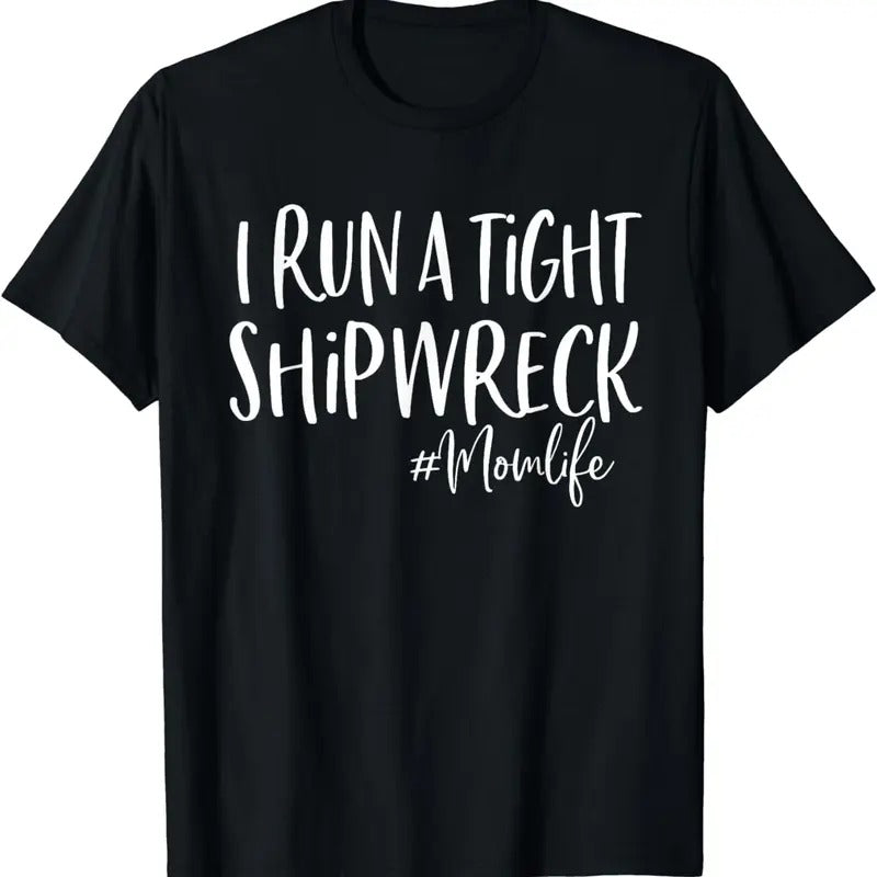 [100% Cotton]I Run A Tight Shipwreck Shirt Funny Mom Mother's Day Gift T-Shirt Hoodie, Sweatshirt | HypeCrazeTee.com