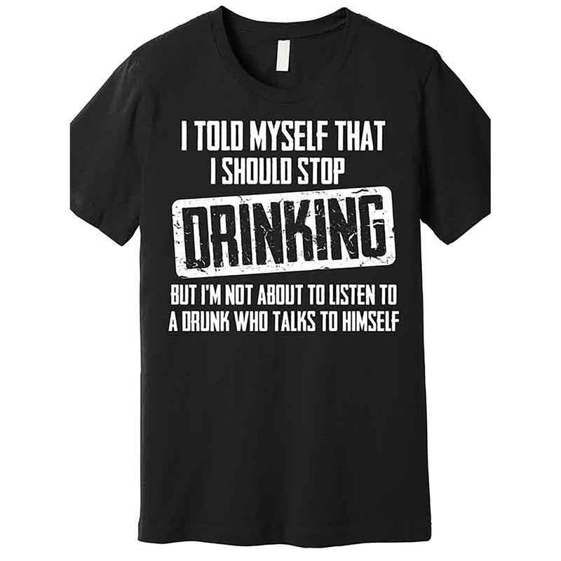 100% Cotton I Stop Drinking Funny Premium T Shirt Funny Men Short Sleeve Graphic T Shirt Series Pc 100 Cotton T Shirt...