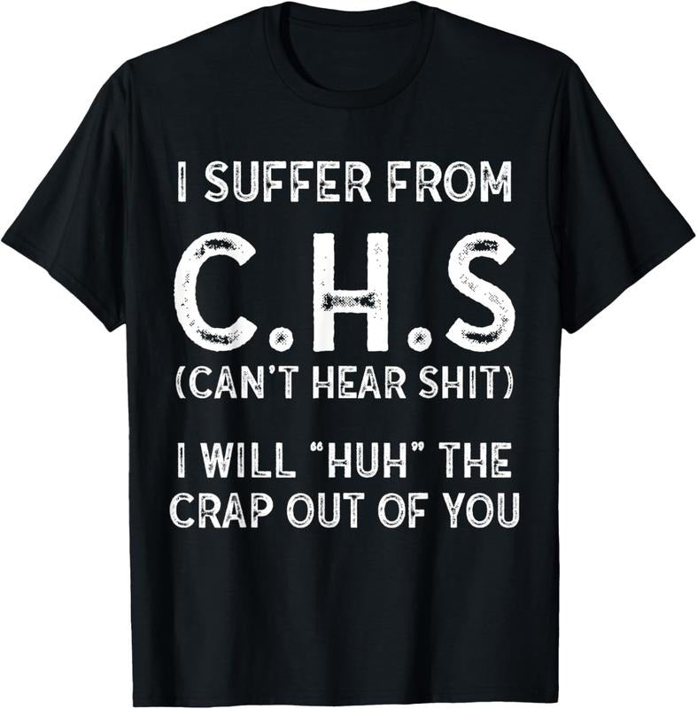 100% Cotton I Suffer From C.H.S I Can't Hear Shit T-Shirt Hoodie, Sweatshirt | HypeCrazeTee.com