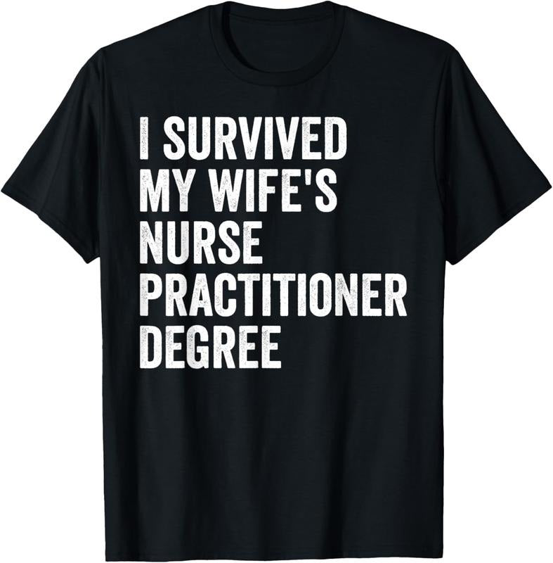 100% Cotton I Survived My Wife's Nurse Practitioner Degree Graduation T-Shirt Hoodie, Sweatshirt | HypeCrazeTee.com