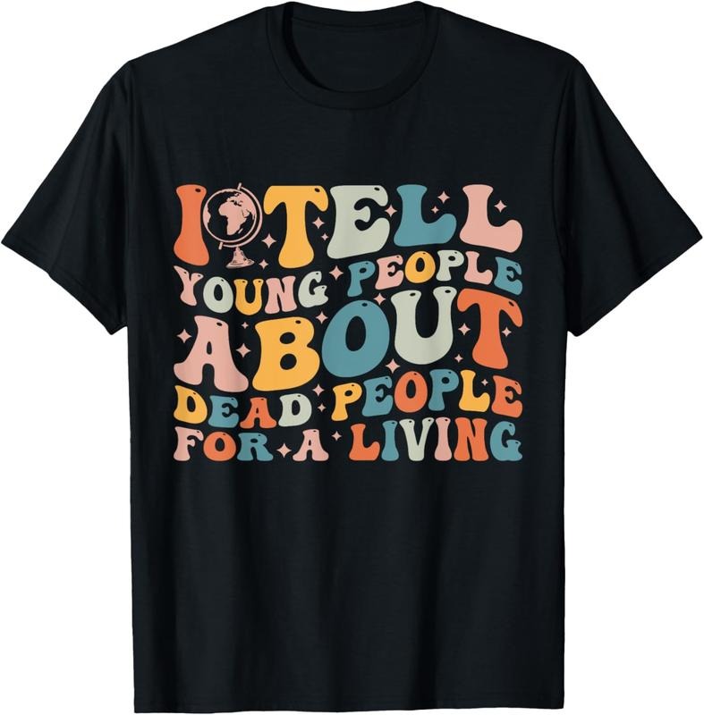 100% Cotton I Tell Young People About Dead People Groovy History Teacher T-Shirts, Hoodie, Sweatshirt
