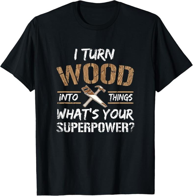 100% Cotton I Turn Wood Into Things Carpenter Woodworking Shirt T-Shirt Hoodie, Sweatshirt | HypeCrazeTee.com