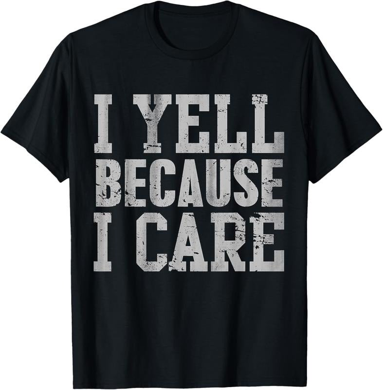 100% Cotton I Yell Because I Care Funny Saying Quote Men Women Parents T-Shirt Hoodie, Sweatshirt | HypeCrazeTee.com