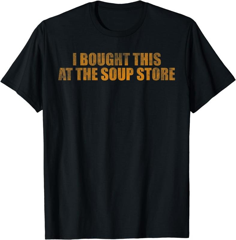 [100% Cotton]I bought this at the soup store T-Shirt Hoodie, Sweatshirt | HypeCrazeTee.com