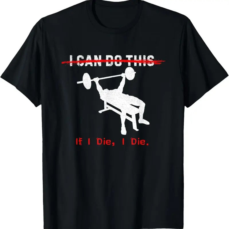 100% Cotton I can do this, if I die, I die Funny Workout Tee T-Shirt Hoodie, Sweatshirt | HypeCrazeTee.com
