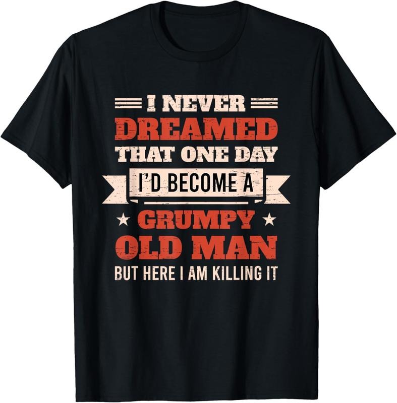 100% Cotton I'd Become A Grumpy Old Man T Shirt, Grumpy T Shirt T-Shirt Tee Hoodie, Sweatshirt | HypeCrazeTee.com