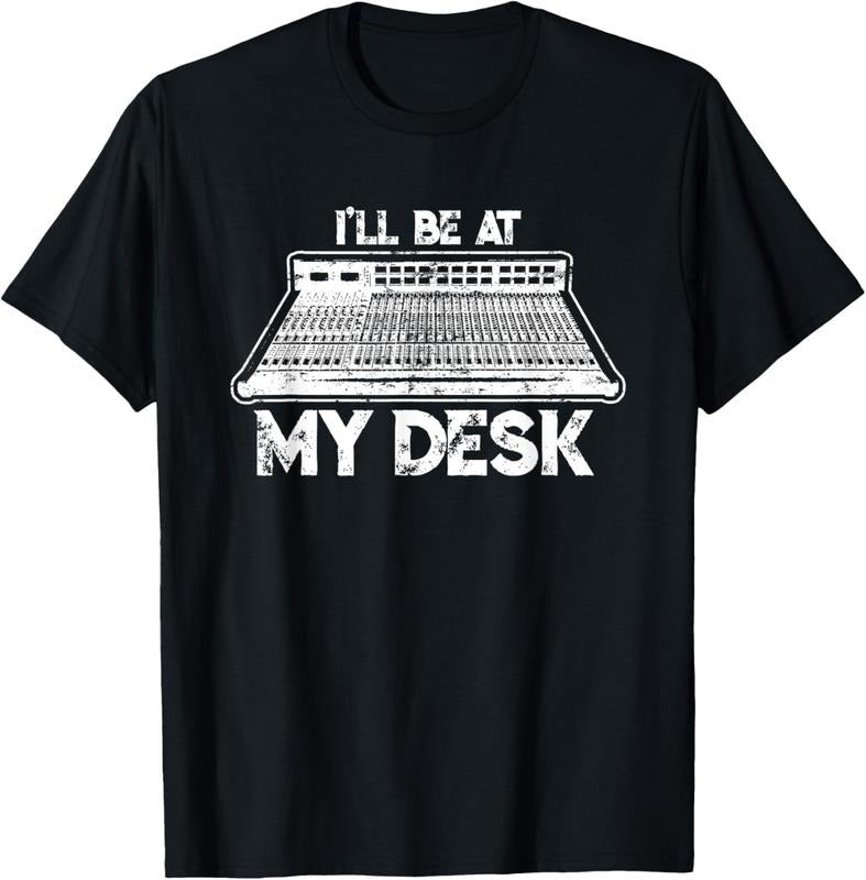 100% Cotton I'll Be At My Desk Funny Sound Guy Studio Engineer Gift T-Shirt Hoodie, Sweatshirt | HypeCrazeTee.com